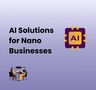 AI Solutions for Small & Nano Businesses: Start Smart, Grow Fast!